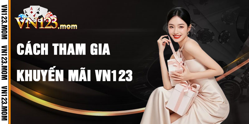 Cách Tham Gia Khuyến Mãi VN123