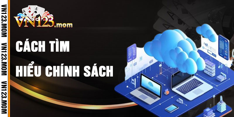 Cách Tìm Hiểu Chính Sách Bảo Mật VN123