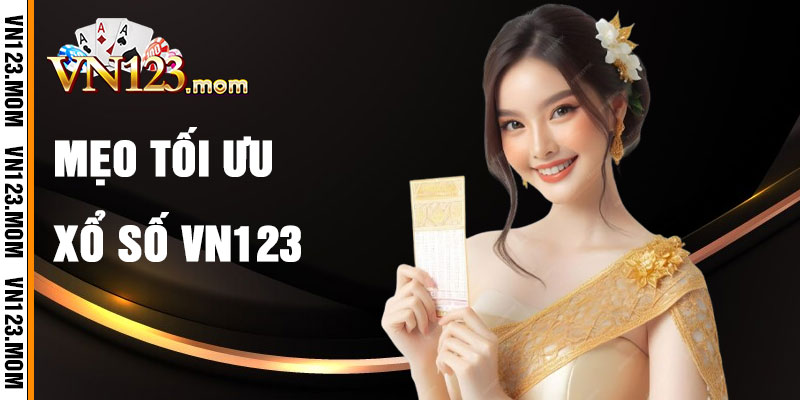 Mẹo Tối Ưu Hóa Trải Nghiệm Xổ Số VN123
