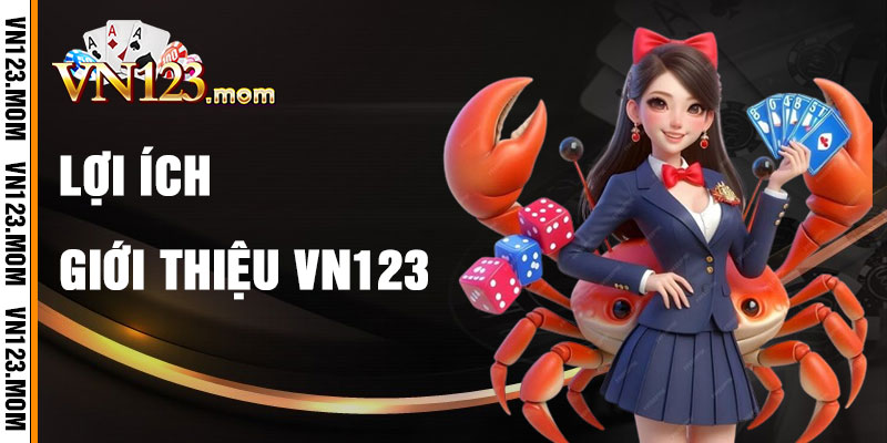 Lợi Ích Khi Tham Gia Giới Thiệu VN123