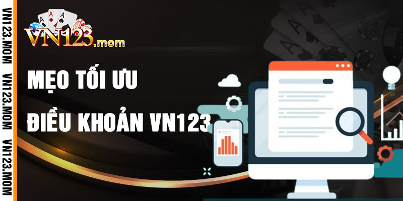 Mẹo Tối Ưu Hóa Việc Tuân Thủ Điều Khoản VN123