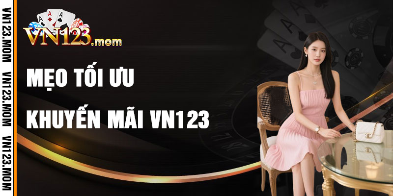 Mẹo Tối Ưu Hóa Khuyến Mãi VN123