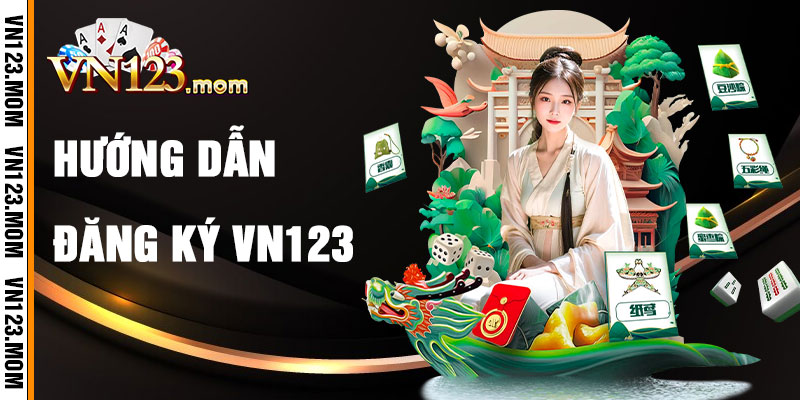 Hướng Dẫn Đăng Ký VN123 Nhanh Chóng