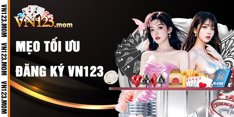 Mẹo Tối Ưu Hóa Đăng Ký VN123