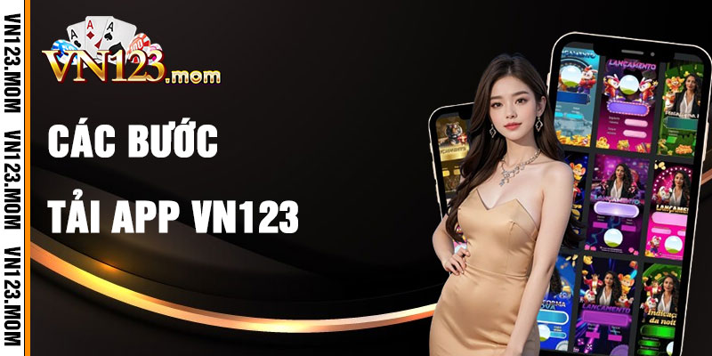 Các Bước Nhanh Chóng Để Tải App Vn123