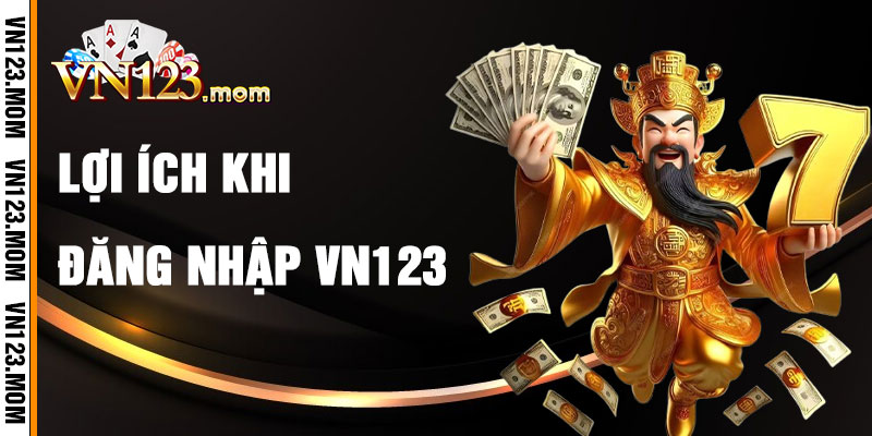 Lợi Ích Khi Đăng Nhập VN123