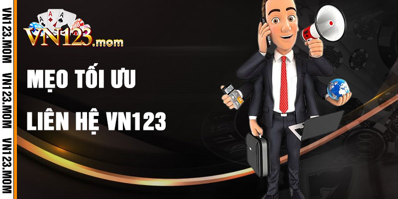 Mẹo Tối Ưu Hóa Việc Liên Hệ VN123